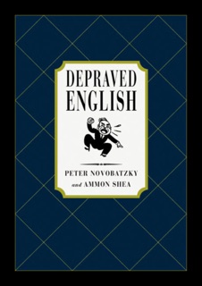 Depraved English by Peter Novobatzky & Ammon Shea