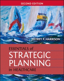 Essentials of Strategic Planning in Healthcare, Second Edition