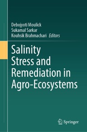 Salinity Stress and Remediation in Agro-Ecosystems - Debojyoti Moulick, Sukamal Sarkar & Kouhsik Brahmachari
