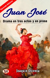 Juan José: Drama en tres actos y en prosa - Joaquin Dicenta