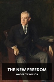 The New Freedom - Woodrow Wilson