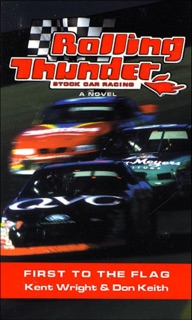Rolling Thunder Stock Car Racing: First to the Flag by Kent Wright & Don Keith