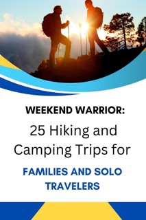 Weekend Warrior: 25 Hiking and Camping Trips for Families and Solo Travelers by Business Success Shop