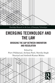 Emerging Technology and the Law - Purvi Pokhariyal, Archana Patel, Navtika Singh Nautiyal & Ambrish Kumar Mishra