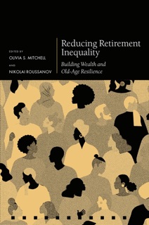 Reducing Retirement Inequality by Olivia S. Mitchell & Nikolai Roussanov