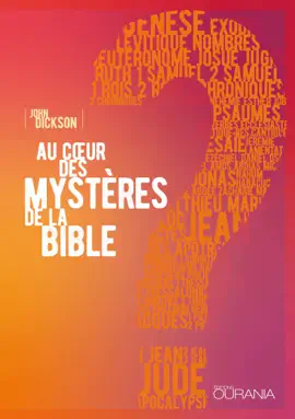 Au cœur des mystères de la Bible