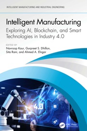 Intelligent Manufacturing - Navroop Kaur, Gurpreet S. Dhillon, Sita Rani & Ahmed A. Elngar