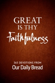 Great Is Thy Faithfulness - Our Daily Bread & Our Daily Bread Ministries