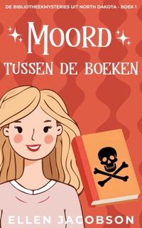 Moord tussen de boeken: Een humoristische cozy mystery-serie uit North Dakota by Ellen Jacobson