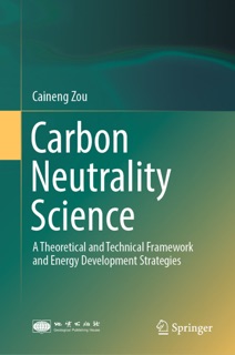 Carbon Neutrality Science by Caineng Zou