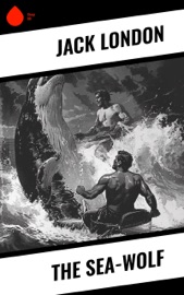 The Sea-Wolf - Jack London