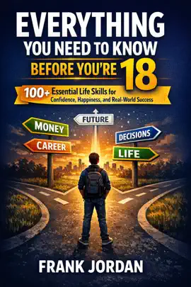 EVERYTHING YOU NEED TO KNOW BEFORE YOU’RE 18