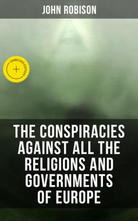 The Conspiracies Against All the Religions and Governments of Europe by John Robison & Musaicum Press