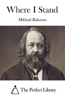 Where I Stand by Mikhail Bakunin