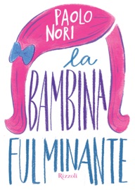 La bambina fulminante - Paolo Nori