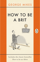 George Mikes - How to be a Brit artwork