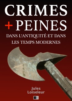 Les Crimes et les Peines dans l'Antiquité et dans les temps modernes - Jules Loiseleur