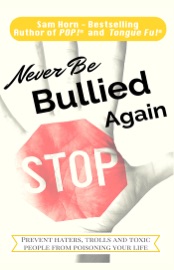 Never Be Bullied Again Sam Horn