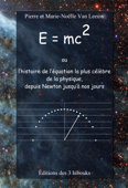 E=mc2 ou l'histoire de l'équation la plus célèbre de la physique, depuis Newton jusqu'à nos jours - Pierre Van Leeuw & Marie-Noëlle Van Leeuw