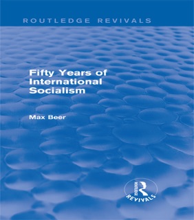 Fifty Years of International Socialism (Routledge Revivals) by Max Beer