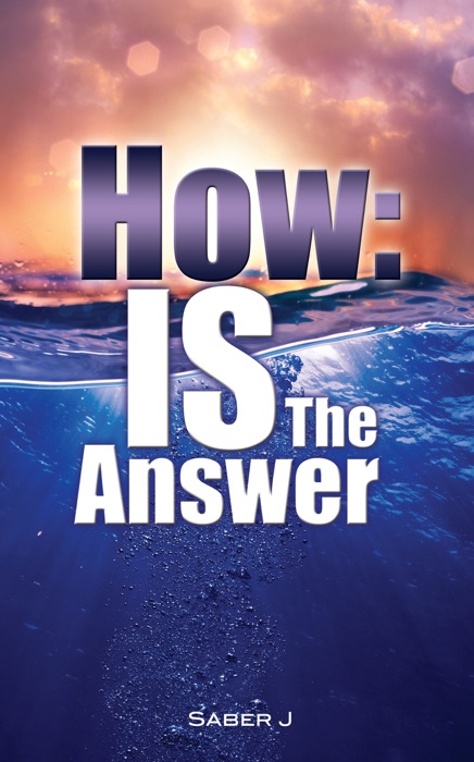 How: IS the Answer