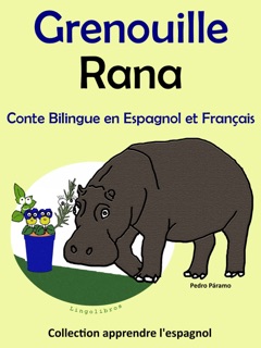 Conte Bilingue en Espagnol et Français: Grenouille - Rana. Collection apprendre l'espagnol. by Pedro Páramo