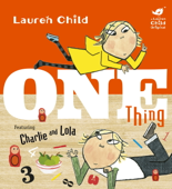 Charlie and Lola: One Thing - Lauren Child