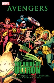 Avengers: The Bride of Ultron - Gerry Conway, Jim Shooter, Don Heck, Sal Buscema, George Pérez, George Tuska, John Byrne, Jack Kirby & Pablo Marcos
