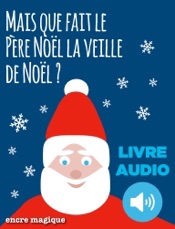 Mais que fait le Père Noël la veille de Noël ?