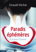 Paradis éphémères à travers l'Orient - Donald Richie