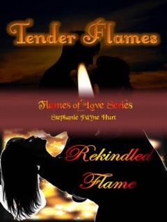 Tender Flames & Rekindled Flame by Stephanie Payne Hurt