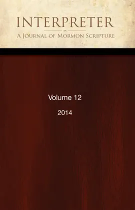 Interpreter: A Journal of Mormon Scripture, Volume 12 (2014)