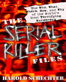 The Serial Killer Files - Harold Schechter