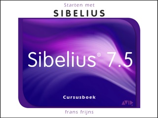 Starten met Sibelius 7.5 by Frans Frijns