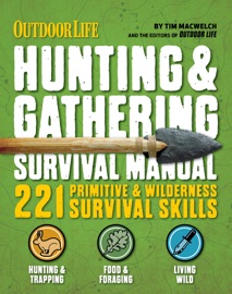 Outdoor Life: Hunting & Gathering Survival Manual - Tim MacWelch & The Editors of Outdoor Life