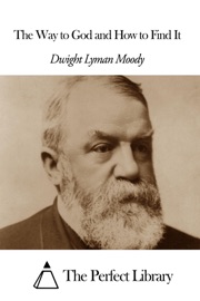 The Way to God and How to Find It - Dwight Lyman Moody