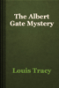 The Albert Gate Mystery - Louis Tracy