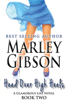 Read: Head Over High Heels Book (A Glamorous Life Novel Book 2)