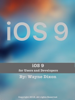 iOS 9: for Users and Developers by Wayne Dixon