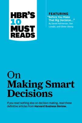 Read: HBR's 10 Must Reads on Book Making Smart Decisions (with featured article "Before You Make That Big Decision..." by Daniel Kahneman, Dan Lovallo, and Olivier Sibony)