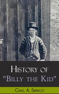History of Billy The Kid by Chas A. Siringo