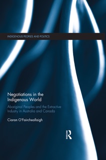 Negotiations in the Indigenous World by Ciaran O'Faircheallaigh