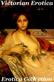 Victorian Erotica - John Cleland, Ritter von Leopard Sacher-Masoch & Anonymous