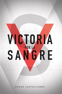 Victoria Por La Sangre by Cesar Castellanos