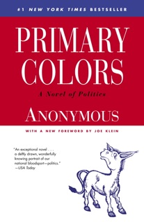Primary Colors by Anonymous & Joe Klein