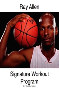 Ray Allen Signature Workout Program by Dre Baldwin