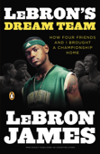 LeBron's Dream Team - Buzz Bissinger & Lebron James