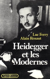 Heidegger et les modernes - Luc Ferry & Alain Renaut