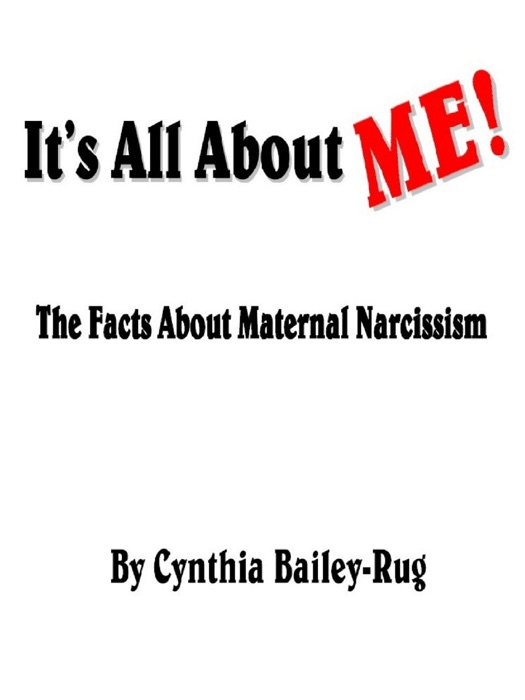 It’s All About Me! The Facts About Maternal Narcissism