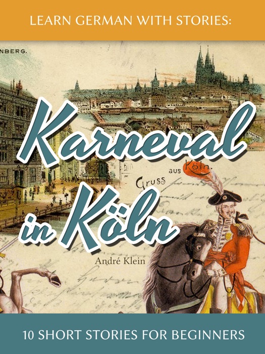 Learn German with Stories: Karneval in Köln – 10 Short Stories for Beginners